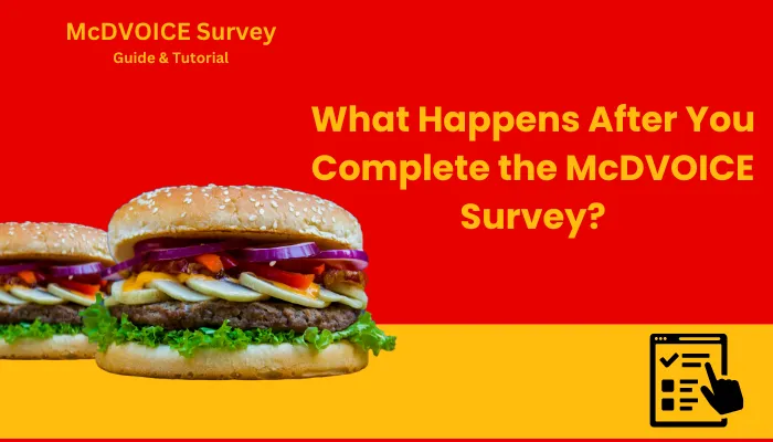 What Happens After You Complete the McDVOICE Survey? What Happens After You Complete the McDVOICE Survey?